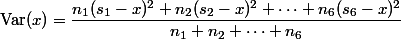 \text{Var}(x)=\dfrac{n_1(s_1-x)^2+n_2(s_2-x)^2+\cdots +n_6(s_6-x)^2}{n_1+n_2+\cdots +n_6}